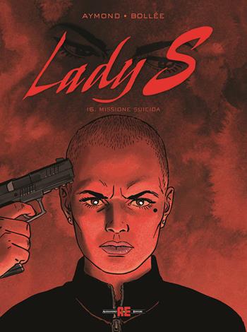 Lady S.. Vol. 16: Missione suicida - Philippe Aymond, Laurent-Frédéric Bollée - Libro Alessandro 2025 | Libraccio.it