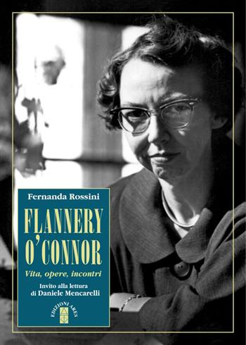 Flannery O'Connor. Vita, opere, incontri - Fernanda Rossini - Libro Ares 2020, Profili | Libraccio.it