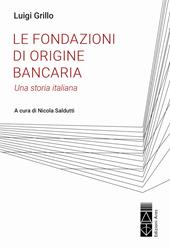 Le fondazioni di origine bancaria. Una storia italiana