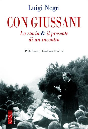 Con Giussani. La storia & il presente di un incontro - Luigi Negri - Libro Ares 2021, Smeraldi | Libraccio.it