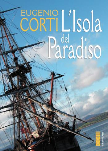 L'isola del paradiso - Eugenio Corti - Libro Ares 2021, Opere di Eugenio Corti | Libraccio.it