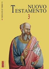 La Bibbia di Navarra. Ediz. integrale. Vol. 3: Nuovo Testamento. Lettere di san Paolo ai Tessalonicesi (I e II); Lettere pastorali di san Paolo: a Timoteo (I e II), a Tito; Lettera agli Ebrei; Lettere cattoliche: Giacomo, Pietro (I e II), Giovanni (I, II e III), Giuda; Apocalisse