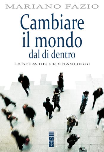 Cambiare il mondo dal di dentro. La sfida dei cristiani oggi - Mariano Fazio - Libro Ares 2021, Smeraldi | Libraccio.it