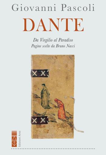Dante. Da Virgilio al Paradiso - Giovanni Pascoli - Libro Ares 2021, Sagitta | Libraccio.it