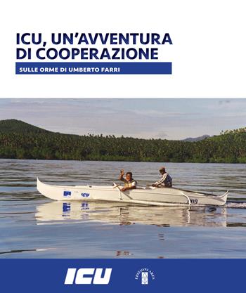 ICU, un'avventura di cooperazione. Sulle orme di Umberto Farri  - Libro Ares 2021 | Libraccio.it