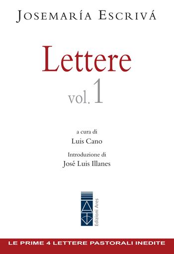 Lettere. Vol. 1 - San Josemaría Escrivá de Balaguer - Libro Ares 2021, Opere del beato Josemaría Escrivá | Libraccio.it
