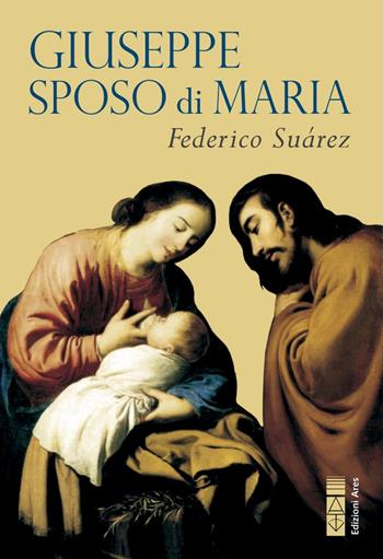 Giuseppe sposo di Maria - Federico Suárez - Libro Ares 2021, Emmaus | Libraccio.it