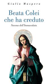 Beata colei che ha creduto. Novena dell'Immacolata