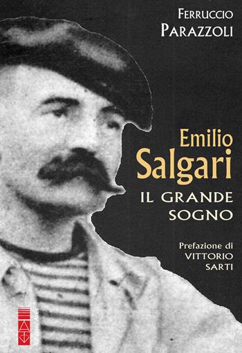 Emilio Salgari. Il grande sogno - Ferruccio Parazzoli - Libro Ares 2022, Profili | Libraccio.it