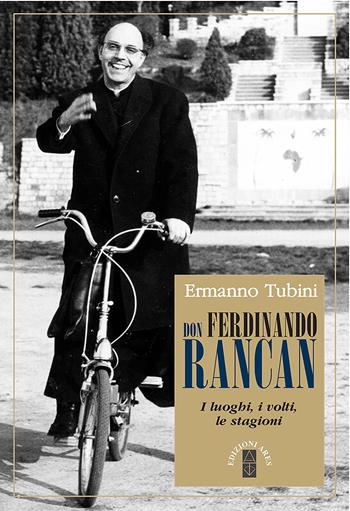 Don Ferdinando Rancan. I luoghi, i volti, le stagioni - Ermanno Tubini - Libro Ares 2022, Emmaus | Libraccio.it