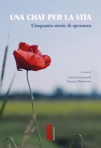 Una chat per la vita. Cinquanta storie di speranza - Vittoria Criscuolo - Libro Ares 2022, Sagitta | Libraccio.it