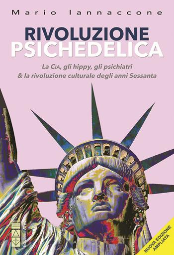 Rivoluzione psichedelica. La CIA, gli hippies, gli psichiatri e la rivoluzione culturale degli anni Sessanta. Ediz. ampliata - Mario Arturo Iannaccone - Libro Ares 2022, Sagitta | Libraccio.it