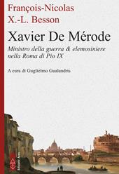 Xavier de Mérode. Ministro della guerra & elemosiniere nella Roma di Pio IX