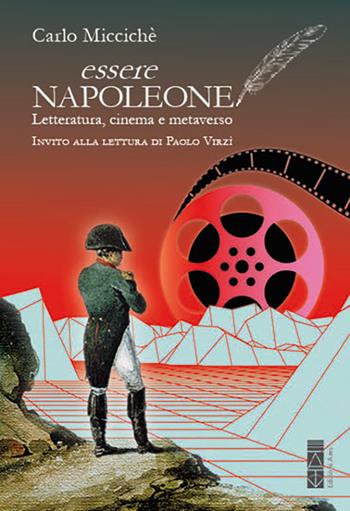 Essere Napoleone. Letteratura, cinema e metaverso - Carlo Miccichè - Libro Ares 2022, Sagitta | Libraccio.it