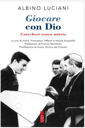 Giocare con Dio. Catechesi senza mitria - Giovanni Paolo I - Libro Ares 2022, Smeraldi | Libraccio.it