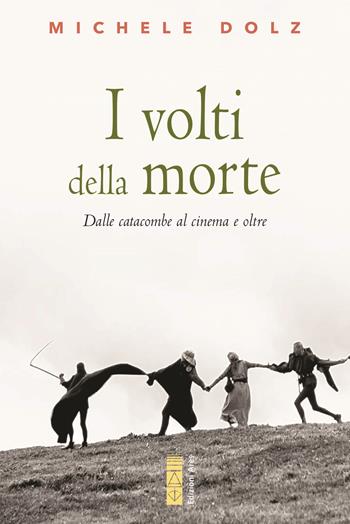 I volti della morte. Dalle catacombe al cinema e oltre - Michele Dolz - Libro Ares 2023, Sagitta | Libraccio.it