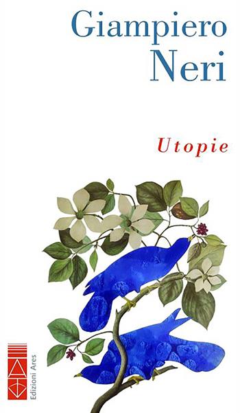 Utopie - Giampiero Neri - Libro Ares 2023, Narratori | Libraccio.it