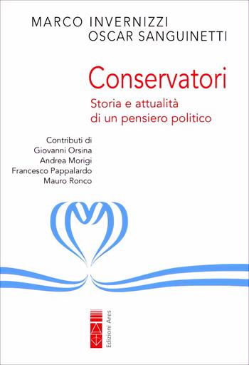 Conservatori. Storia e attualità di un pensiero politico - Marco Invernizzi, Oscar Sanguinetti - Libro Ares 2023, Sagitta | Libraccio.it