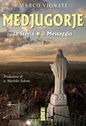 Medjugorje. La storia il messaggio. Vol. 1: 1981-1994