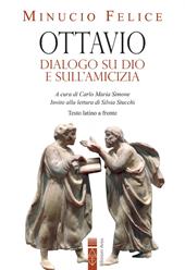 Ottavio. Dialogo su Dio e sull'amicizia. Nuova ediz.