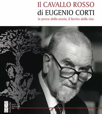 Il cavallo rosso di Eugenio Corti. Le prove della storia, il lievito della vita - Eugenio Corti - Libro Ares 2023, Opere di Eugenio Corti | Libraccio.it