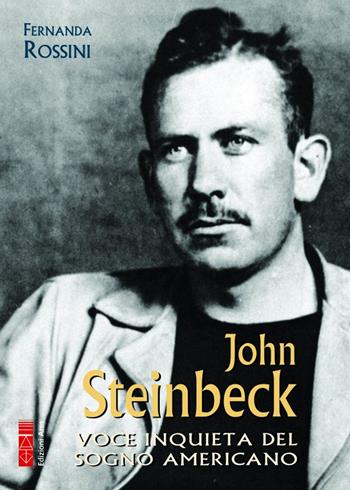 John Steinbeck. Voce inquieta del sogno americano - Fernanda Rossini - Libro Ares 2023, Profili | Libraccio.it