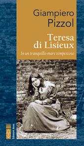 Teresa di Lisieux. In un tranquillo mare tempestoso