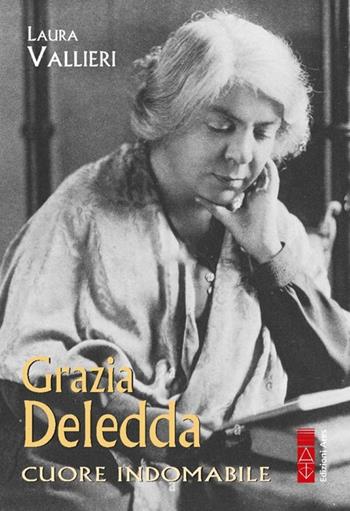 Grazia Deledda. Cuore indomabile - Laura Vallieri - Libro Ares 2024, Profili | Libraccio.it