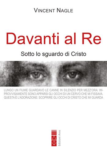 Davanti al Re. Sotto lo sguardo di Cristo - Vincent Nagle - Libro Ares 2023, Emmaus | Libraccio.it