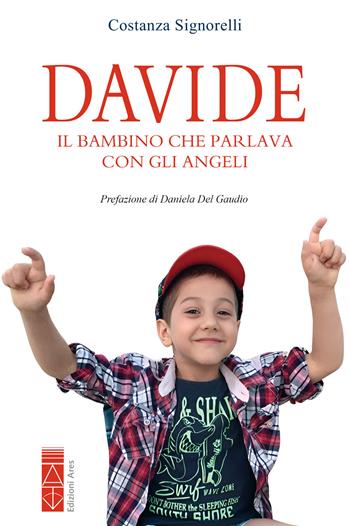 Davide. Il bambino che parlava con gli angeli - Costanza Signorelli - Libro Ares 2024, Smeraldi | Libraccio.it