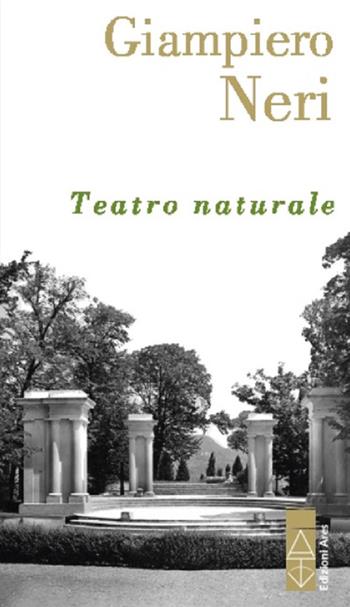 Teatro naturale - Giampiero Neri - Libro Ares 2024, Ossidiana | Libraccio.it
