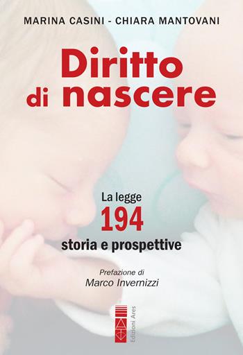 Diritto di nascere - Marina Casini, Chiara Mantovani - Libro Ares 2024, Sagitta | Libraccio.it