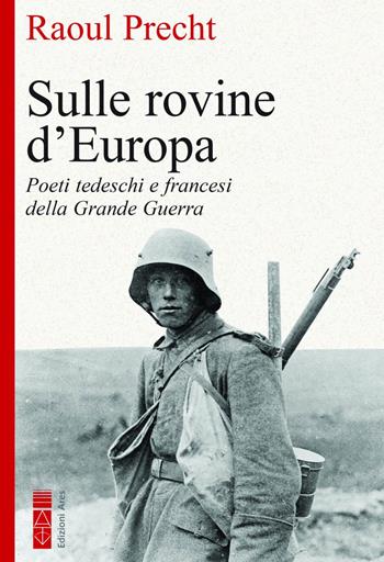 Sulle rovine d'Europa - Raoul Precht - Libro Ares 2024, Faretra | Libraccio.it