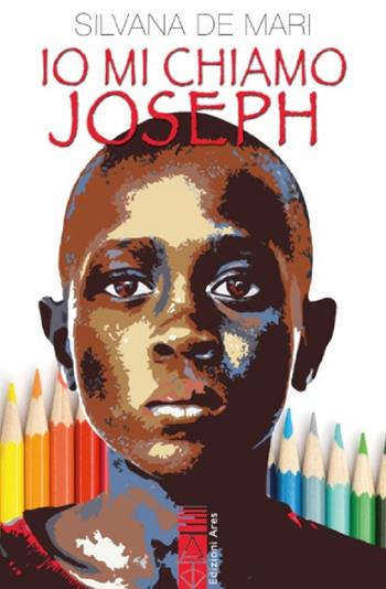 Io mi chiamo Joseph - Silvana De Mari - Libro Ares 2025, Narratori | Libraccio.it
