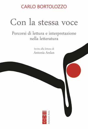 Con la stessa voce. Percorsi di lettura e interpretazione nella letteratura - Carlo Bortolozzo - Libro Ares 2024, Sagitta | Libraccio.it