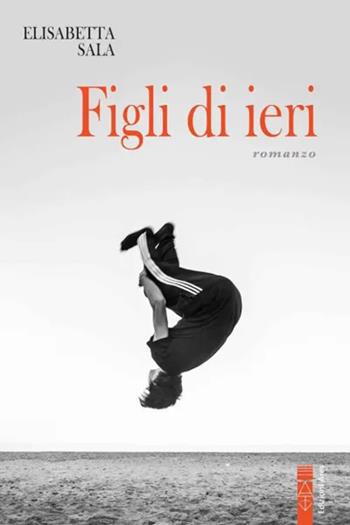 Figli di ieri - Elisabetta Sala - Libro Ares 2024, Narratori | Libraccio.it