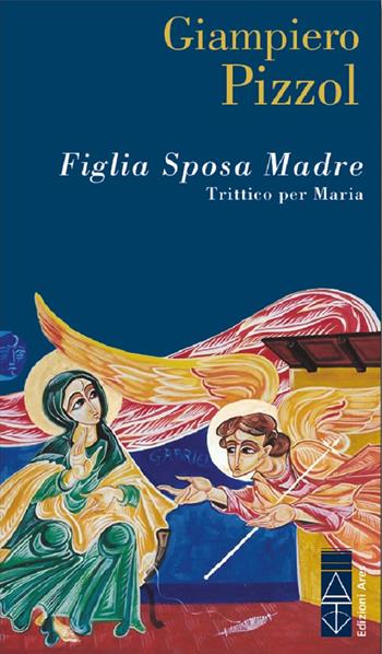 Figlia. Sposa. Madre - Giampiero Pizzol - Libro Ares 2024, Ossidiana | Libraccio.it