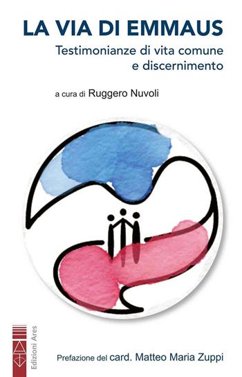 La via di Emmaus. Testimonianze di vita comune e discernimento  - Libro Ares 2024, Smeraldi | Libraccio.it