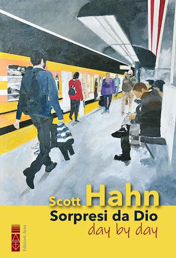 Sorpresi da Dio day by day. Il mio viaggio spirituale nell'Opus Dei - Scott Hahn - Libro Ares 2024, Emmaus | Libraccio.it