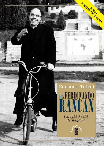 Don Ferdinando Rancan. I luoghi, i volti, le stagioni. Ediz. ampliata - Ermanno Tubini - Libro Ares 2024, Profili | Libraccio.it