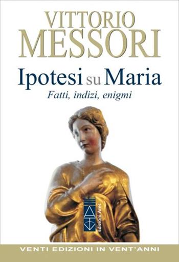 Ipotesi su Maria. Fatti, indizzi, enigmi - Vittorio Messori - Libro Ares 2024, Classici della catechesi | Libraccio.it