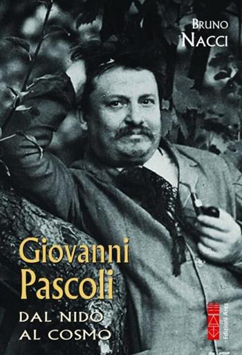 Giovanni Pascoli. Dal nido al cosmo - Bruno Nacci - Libro Ares 2024, Profili | Libraccio.it