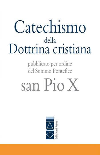 Catechismo della Dottrina cristiana - Pio X - Libro Ares 2024, Emmaus | Libraccio.it