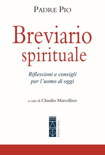 Breviario spirituale. Riflessioni e consigli per l'uomo di oggi - Pio da Pietrelcina (san) - Libro Ares 2024, Emmaus | Libraccio.it