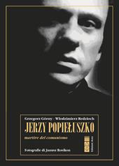 Jerzy Popieluszko. Martire del comunismo