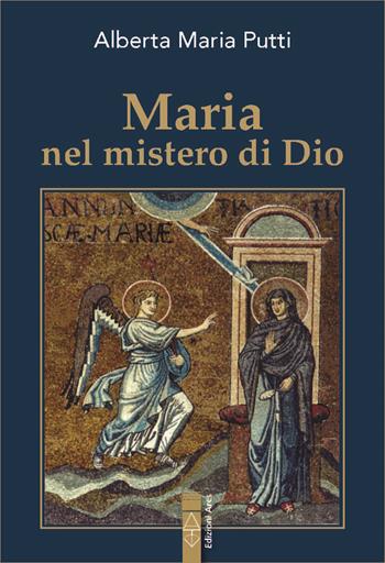 Maria nel mistero di Dio - Alberta Maria Putti - Libro Ares 2024, Emmaus | Libraccio.it