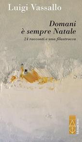 Domani è sempre Natale. 24 racconti e una filastrocca