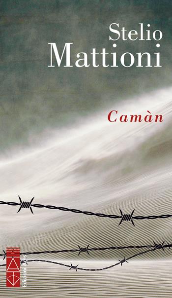 Camàn - Stelio Mattioni, Chiara Mattioni - Libro Ares 2024, Narratori | Libraccio.it