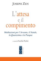 L'attesa e il compimento. Meditazioni per l’Avvento, il Natale, la Quaresima e la Pasqua