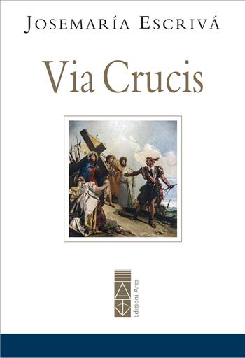 Via crucis - San Josemaría Escrivá de Balaguer - Libro Ares 2025, Opere del beato Josemaría Escrivá | Libraccio.it